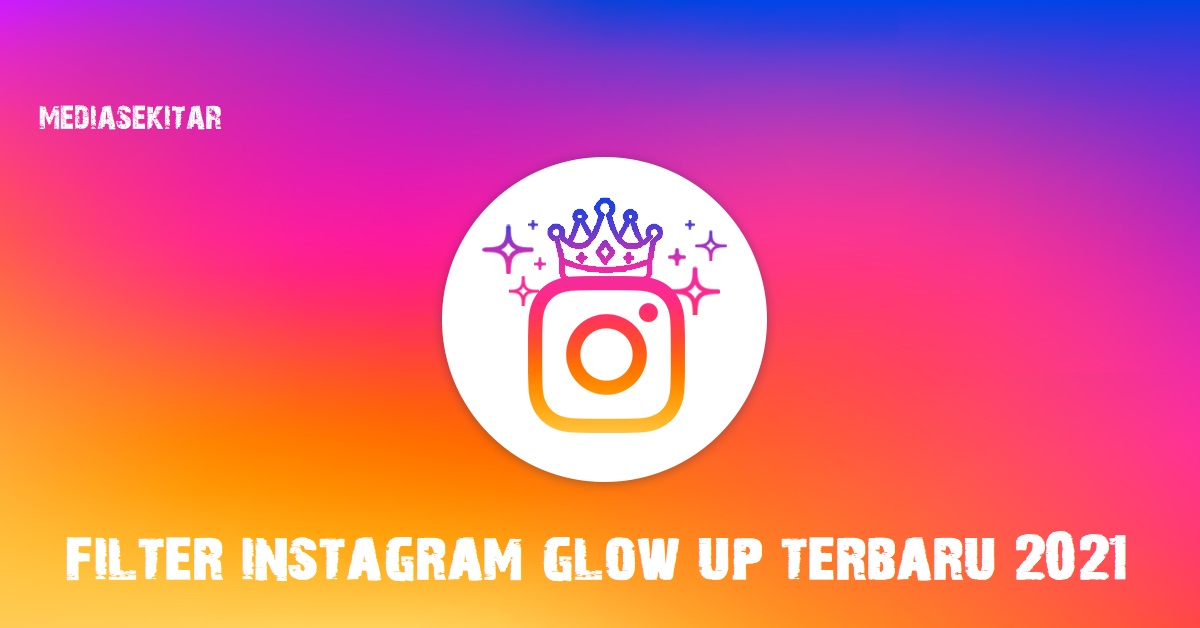 Filter IG Glow Up Terbaru