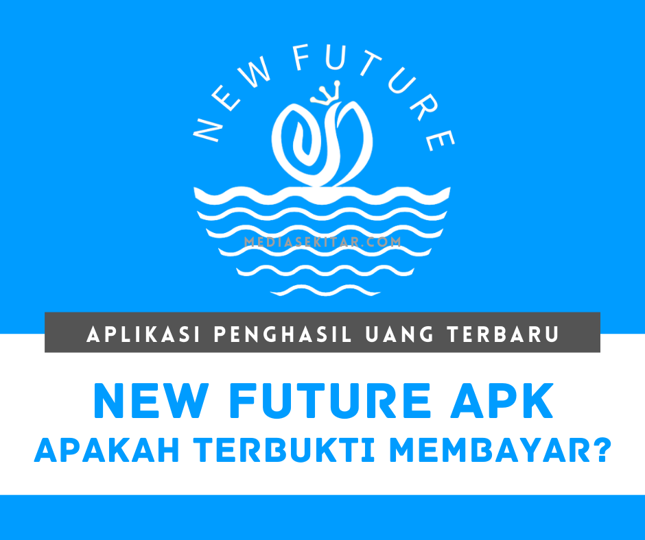 Aplikasi New Future Apk Penghasil Uang